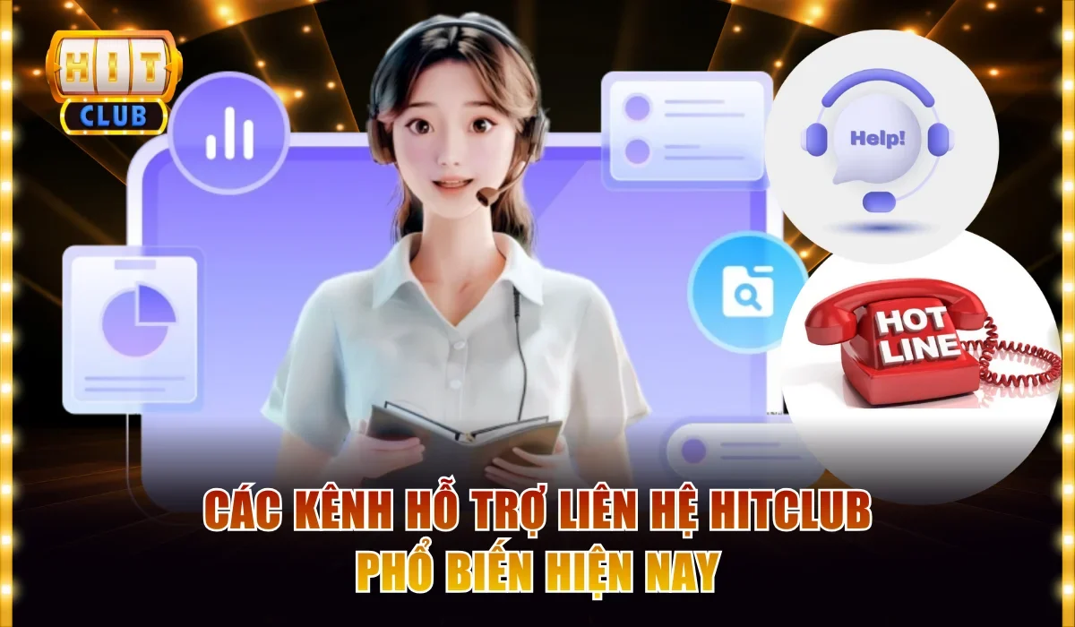 cac kenh ho tro lien he hitclub pho bien hien nay