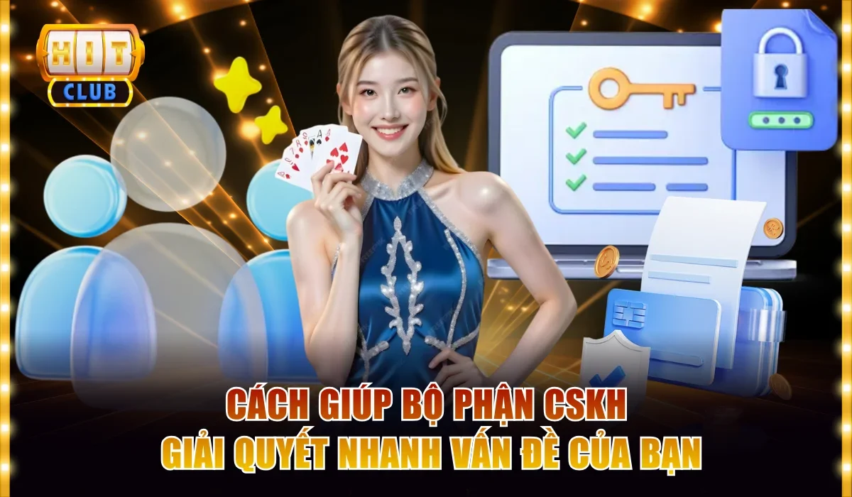 cach giup bo phan cskh giai quyet nhanh van de cua ban