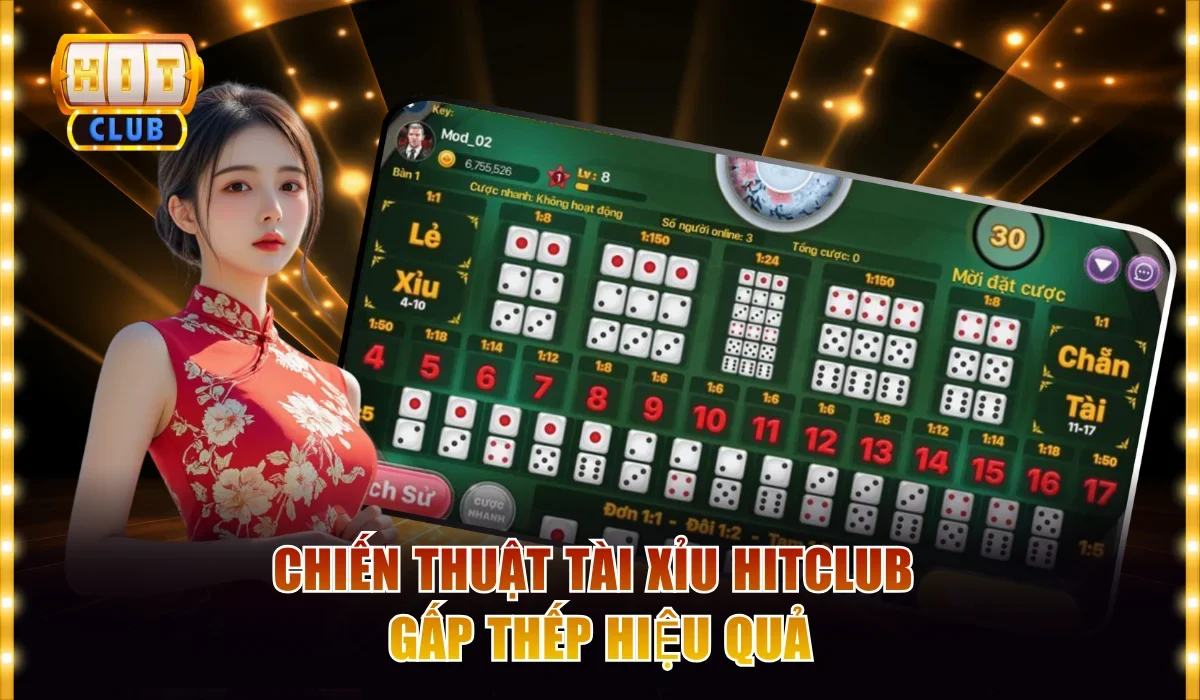Chiến thuật tài xỉu Hitclub gấp thếp hiệu quả