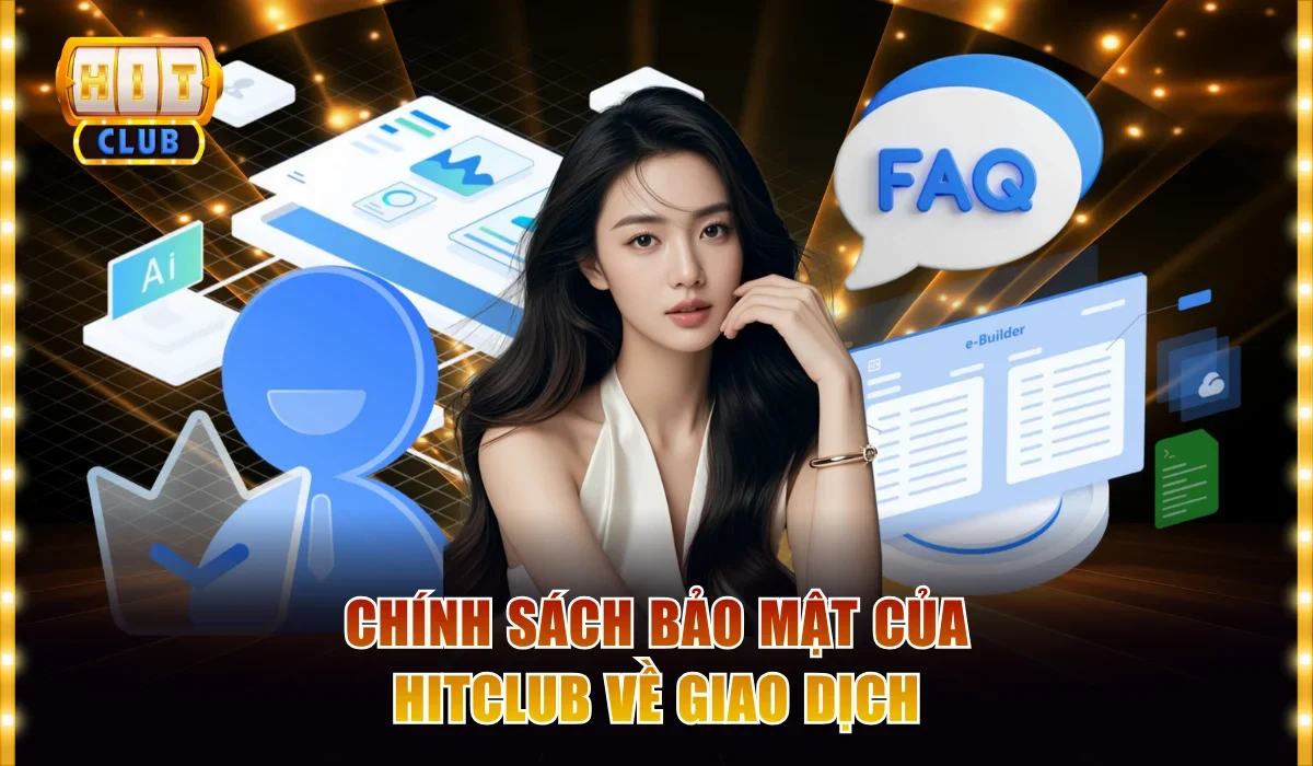 chinh sach bao mat cua hitclub ve giao dich