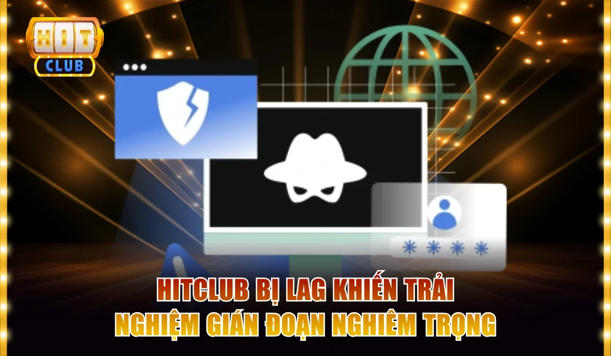 Hitclub bị lag