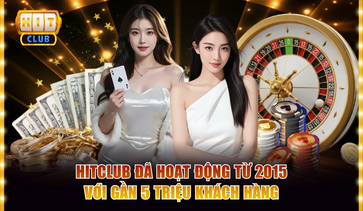 Hitclub đã hoạt động từ 2015 với gần 5 triệu khách hàng