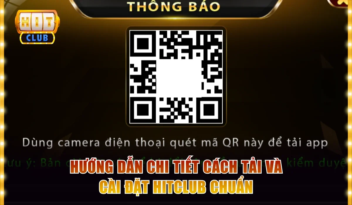 Hướng dẫn chi tiết cách tải và cài đặt Hitclub chuẩn