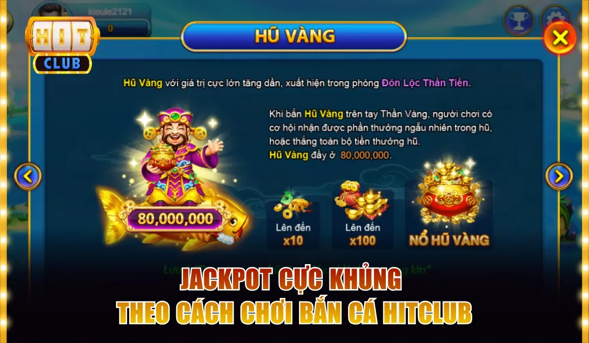 Jackpot cực khủng theo cách chơi bắn cá Hitclub