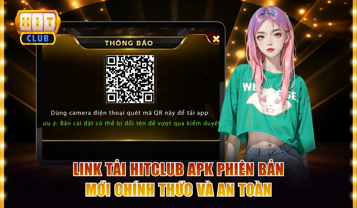 Link tải Hitclub apk phiên bản mới chính thức và an toàn