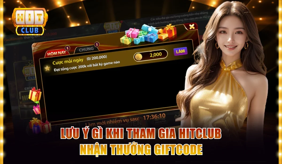 Lưu ý gì khi tham gia Hitclub nhận thưởng giftcode