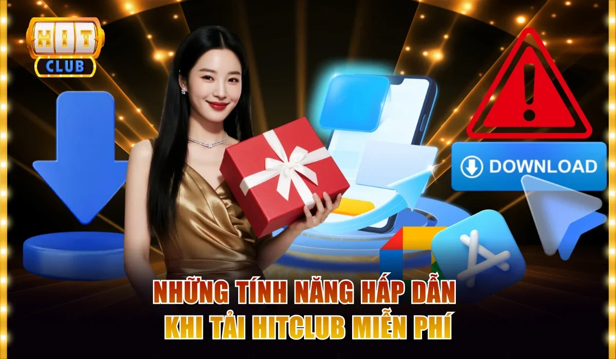 Những tính năng hấp dẫn khi tải Hitclub miễn phí