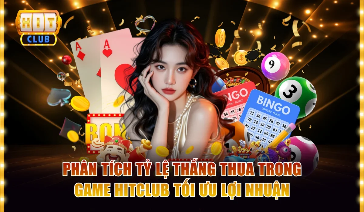 Phân Tích Tỷ Lệ Thắng Thua Trong Game Hitclub