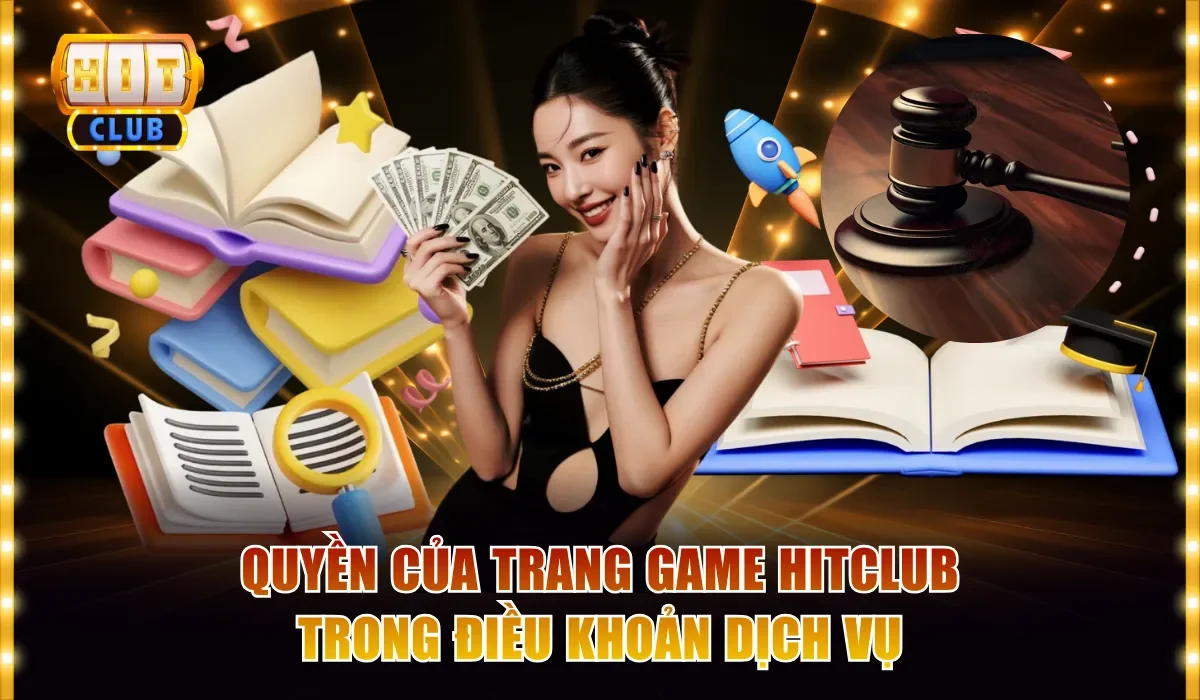 quyen cua trang game hitclub trong dieu khoan dich vu