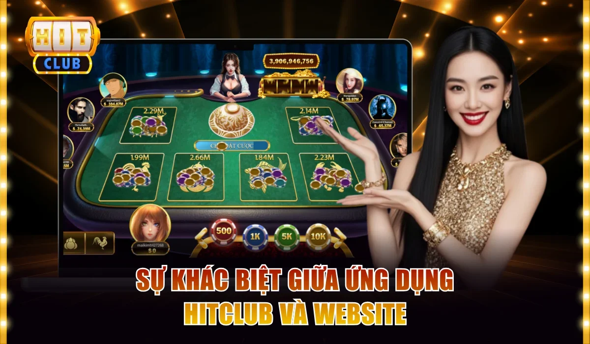 Sự khác biệt giữa ứng dụng Hitclub và website