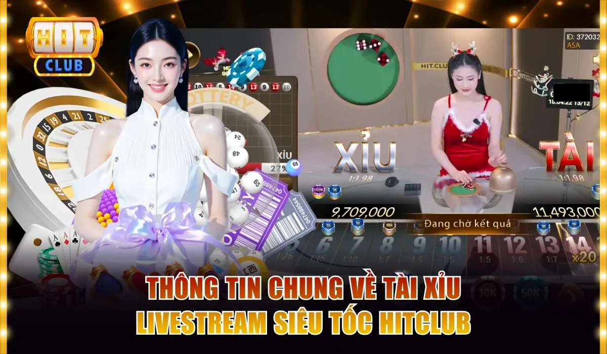 Thông tin chung về Tài Xỉu livestream siêu tốc Hitclub