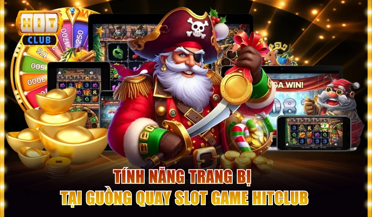 Tính năng trang bị tại guồng quay slot game Hitclub