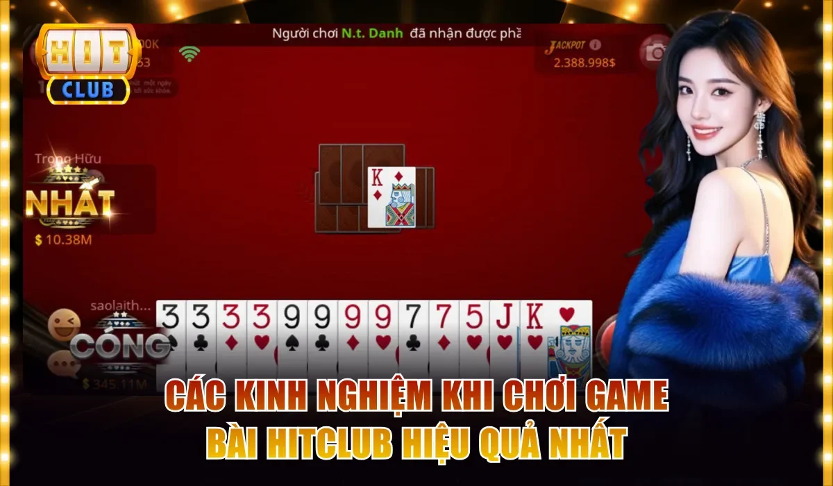 Các kinh nghiệm khi chơi game bài Hitclub hiệu quả nhất