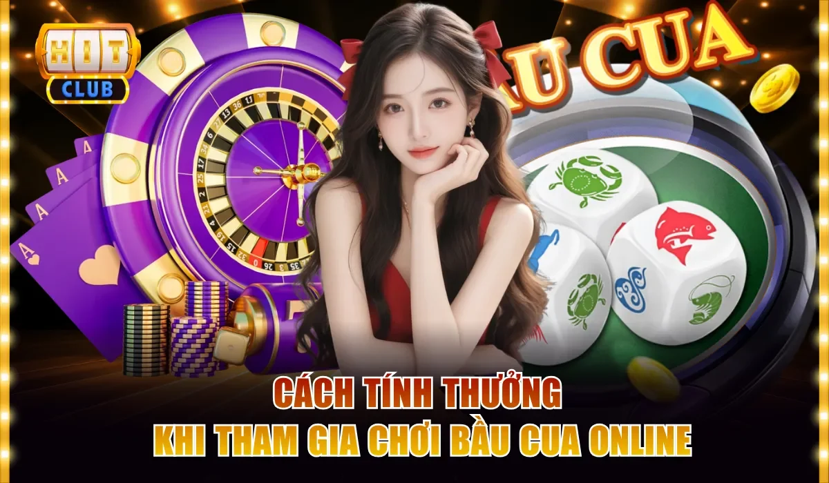 Cách tính thưởng khi tham gia chơi Bầu Cua online