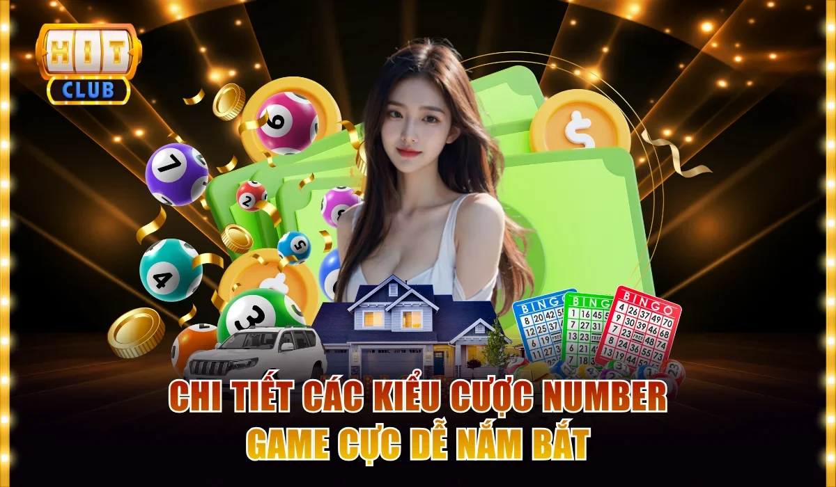 Chi tiết các kiểu cược number game cực dễ nắm bắt