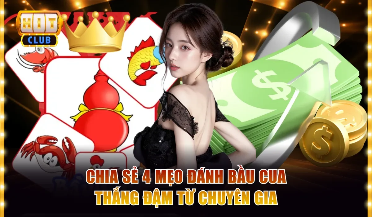 Chia sẻ 4 mẹo đánh Bầu Cua thắng đậm từ chuyên gia