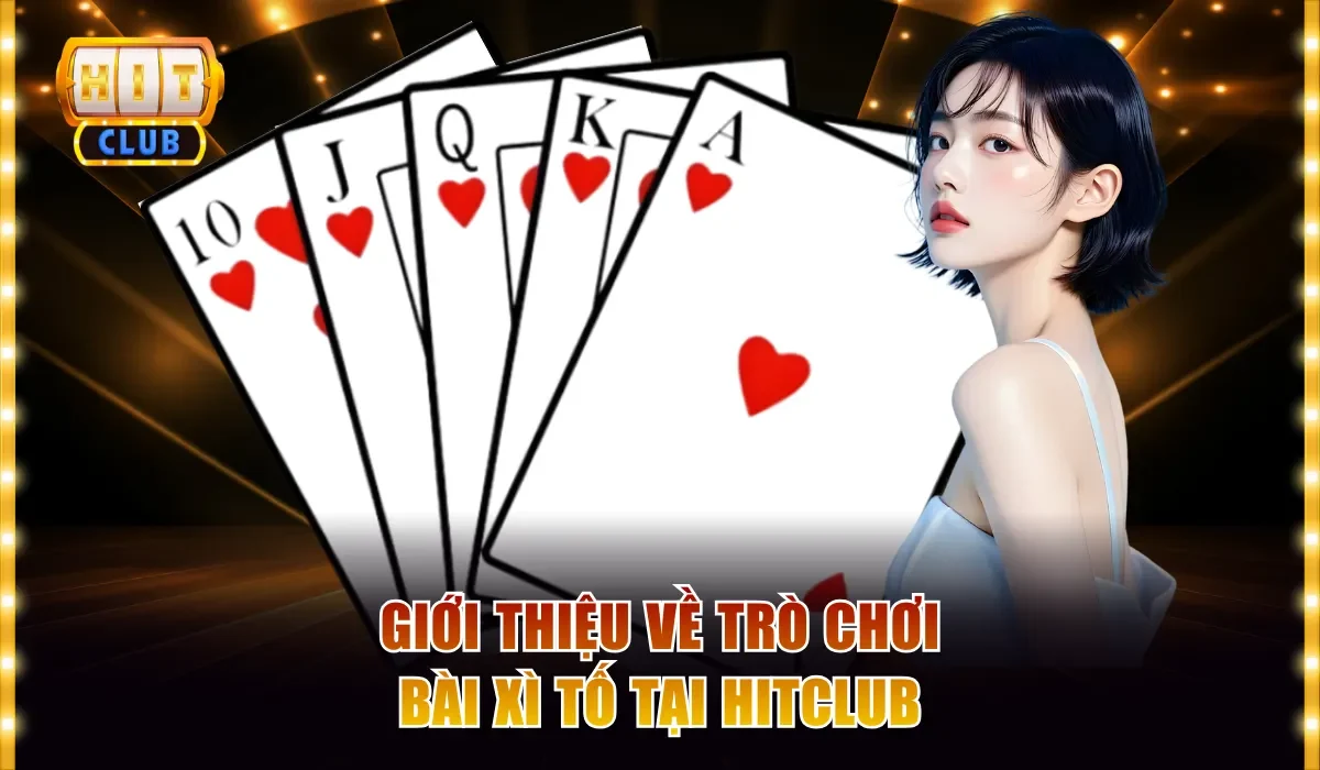 Giới thiệu về trò chơi bài xì tố tại Hitclub