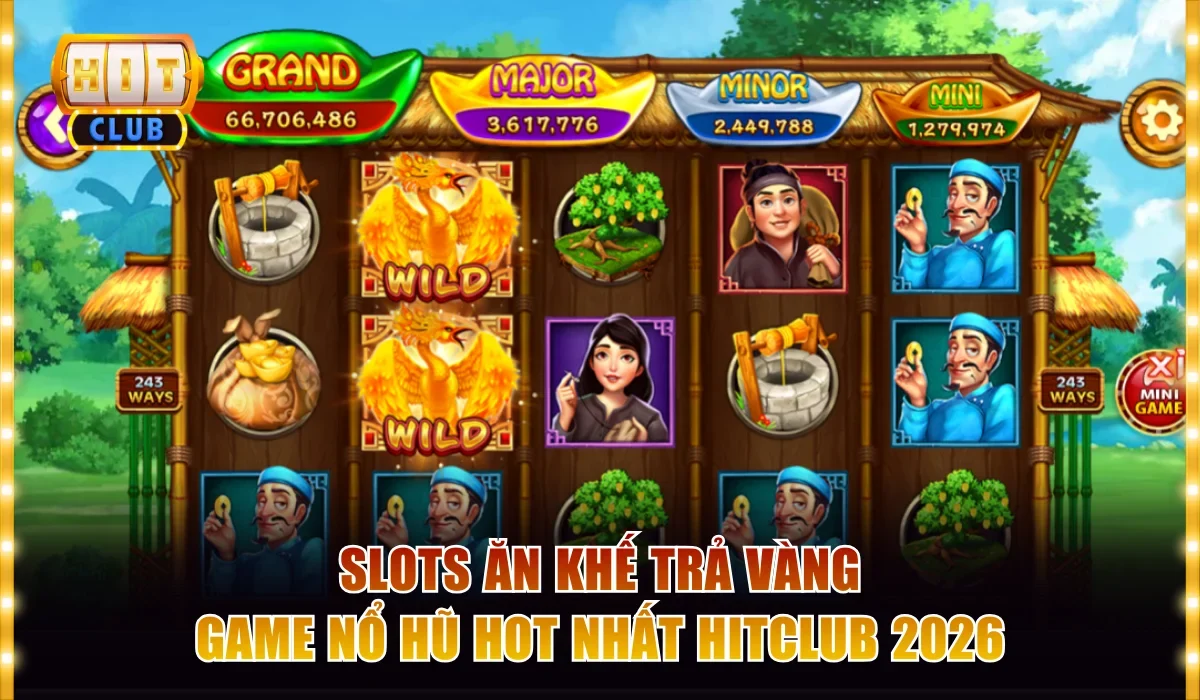 Slots Ăn Khế Trả Vàng - Game Nổ Hũ Hot Nhất Hitclub 2026 8 Slots Ăn Khế Trả Vàng